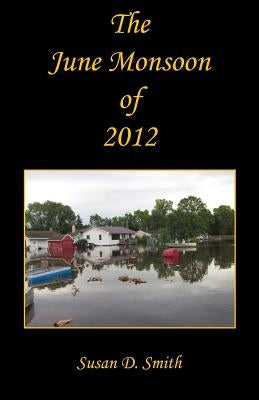 The June Monsoon of 2012 by Smith, Susan D.