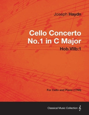 Cello Concerto No.1 in C Major Hob.Viib: 1 - For Cello and Piano (1765) by Joseph Haydn
