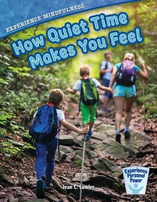 Experience Mindfulness: How Quiet-Time Makes You Feel by Lawler, Jean C.