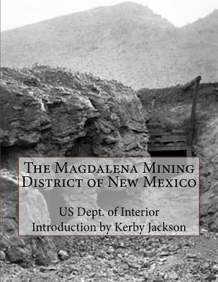 The Magdalena Mining District of New Mexico by Jackson, Kerby