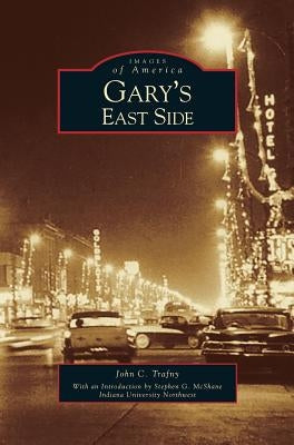 Gary's East Side by Trafny, John C.