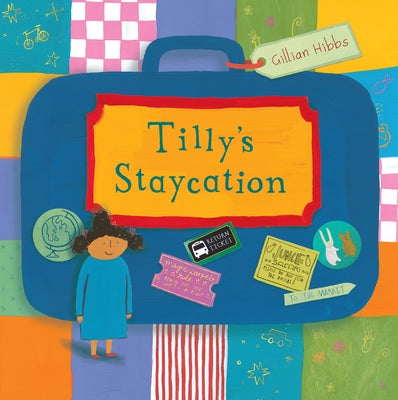 Tilly's Staycation by Hibbs, Gillian