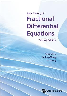 Basic Theory of Fractional Differential Equations (Second Edition) by Zhou, Yong