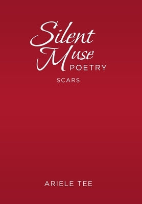 Silent Muse Poetry: Scars by Tee, Ariele