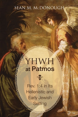 YHWH at Patmos by McDonough, Sean M.