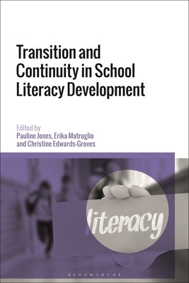 Transition and Continuity in School Literacy Development by Jones, Pauline