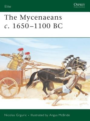 The Mycenaeans C.1650-1100 BC by Grguric, Nicolas