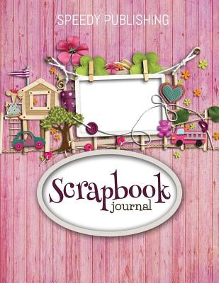 Scrapbook Journal by Speedy Publishing LLC