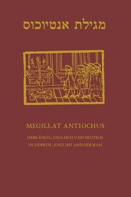 Megillat Antiochus: Hebrew, English and German - Hebraeisch, Englisch und Deutsch by Guski, Chajm