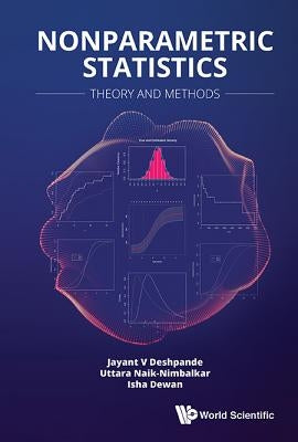 Nonparametric Statistics: Theory and Methods by Deshpande, Jayant V.
