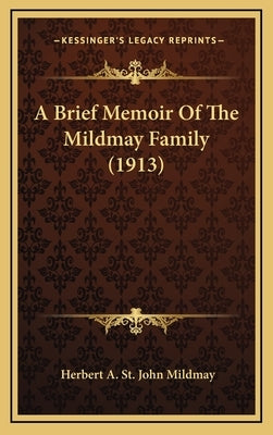 A Brief Memoir Of The Mildmay Family (1913) by Mildmay, Herbert a. St John
