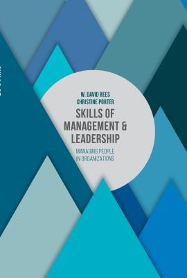 Skills of Management and Leadership: Managing People in Organisations by Rees, W. David