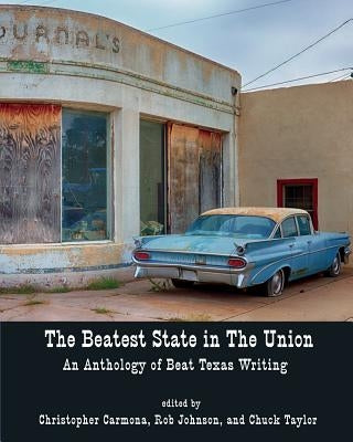 The Beatest State in the Union: An Anthology of Beat Texas Writing by Carmona, Christopher