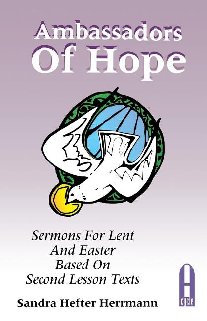 Ambassadors of Hope: Sermons for Lent and Easter Based on Second Lesson Texts: Cycle a by Herrmann, Sandra