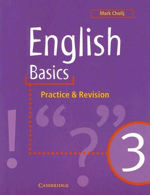 English Basics 3: Practice and Revision by Cholij, Mark