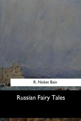 Russian Fairy Tales by Bain, R. Nisbet