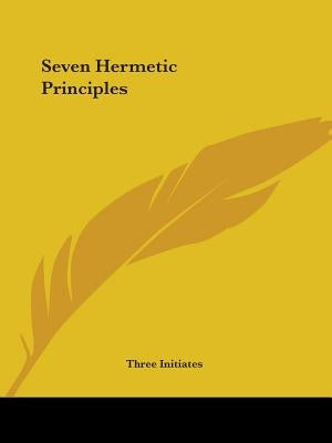 Seven Hermetic Principles by Three Initiates