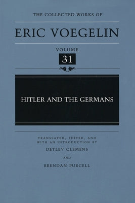 Hitler and the Germans (Cw31): Volume 31 by Voegelin, Eric