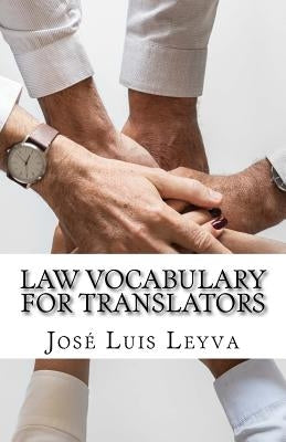 Law Vocabulary for Translators: English-Spanish LEGAL Glossary by Leyva, Jose Luis