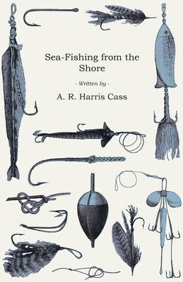 Sea-Fishing from the Shore by Harris Cass, A. R.