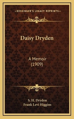 Daisy Dryden: A Memoir (1909) by Dryden, S. H.