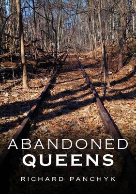 Abandoned Queens by Panchyk, Richard
