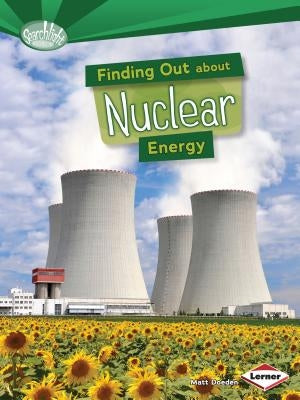 Finding Out about Nuclear Energy by Doeden, Matt