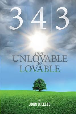 3-4-3 ﻿From Unlovable to Lovable by Ellis, John D.
