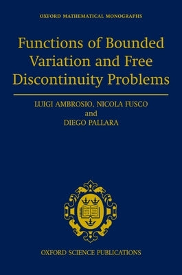 Functions of Bounded Variation and Free Discontinuity Problems by Ambrosio, Luigi