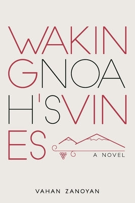Waking Noah's Vines by Zanoyan, Vahan