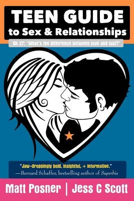 Teen Guide to Sex and Relationships by Posner, Matt