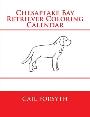 Chesapeake Bay Retriever Coloring Calendar by Forsyth, Gail