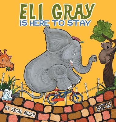 Eli Gray Is Here To Stay: Children Bedtime Story Picture Book by Adler, Sigal