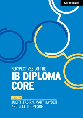 Perspectives on the Ib Diploma Core by Fabian, Judith