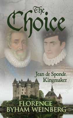 The Choice, Jean de Sponde, Kingmaker by Weinberg, Florence M.
