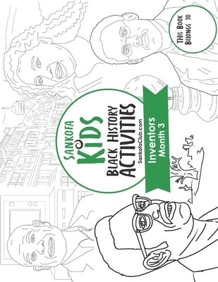 Sankofa Kids Black History Activities: Inventors Month 3: (SC Monthly Green) by Club, Sankofa
