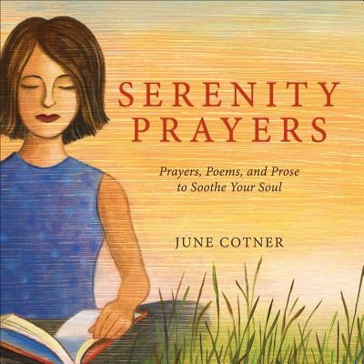 Serenity Prayers: Prayers, Poems, and Prose to Soothe Your Soul by Cotner, June
