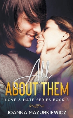 All About Them (Love & Hate Series #3) by Mazurkiewicz, Joanna