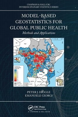 Model-Based Geostatistics for Global Public Health: Methods and Applications by Diggle, Peter J.