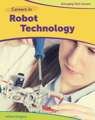 Careers in Robot Technology by Gregory, Joshua