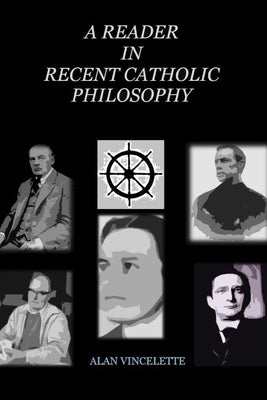 A Reader in Recent Catholic Philosophy by Vincelette, Alan
