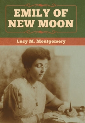 Emily of New Moon by Montgomery, Lucy M.