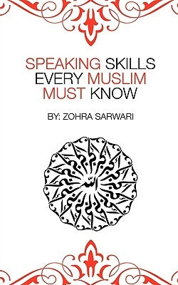 Speaking Skills Every Muslim Must Know by Sarwari, Zohra