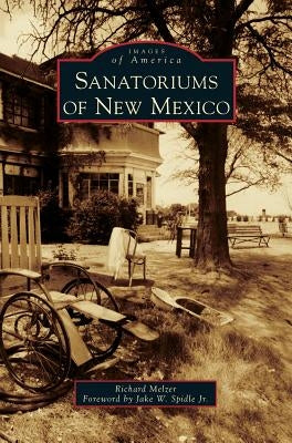 Sanatoriums of New Mexico by Melzer, Richard