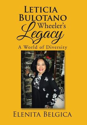 Leticia Bulotano Wheeler's Legacy: A World of Diversity by Belgica, Elenita