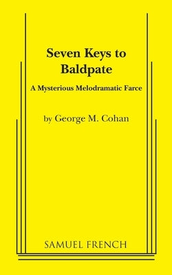 Seven Keys to Baldpate by Cohan, George M.