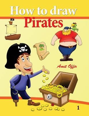 How to Draw Pirates: How to Draw Cartoons and Comics for Beginners by Offir, Amit