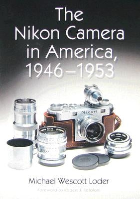 Nikon Camera in America, 1946-1953 by Loder, Michael Wescott