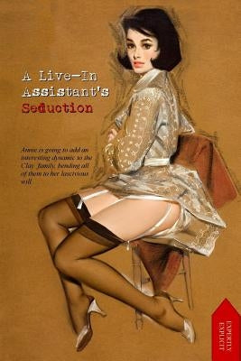 A Live-in Assistant's Seduction: Annie Wright's Extra-Curricular Erotic Educational by Press, Locus Elm