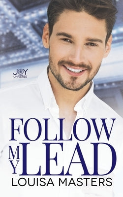 Follow My Lead: A Joy Universe Novel by Masters, Louisa